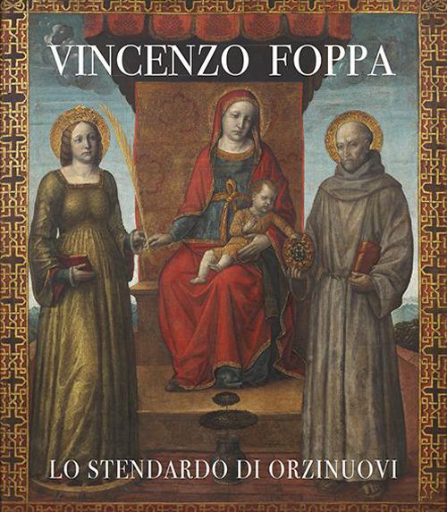 Vincenzo Foppa. Lo stendardo di Orzinuovi. Catalogo della mostra (Brescia, 30 settembre 2022-31 marzo 2023). Ediz. a colori - copertina