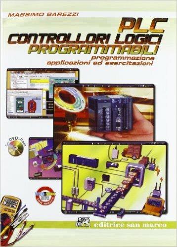  PLC controllori logici programmabili. Programmazione, applicazioni ed esercitazioni. Per le Scuole superiori. Con DVD. Con espansione online -  Massimo Barezzi - copertina