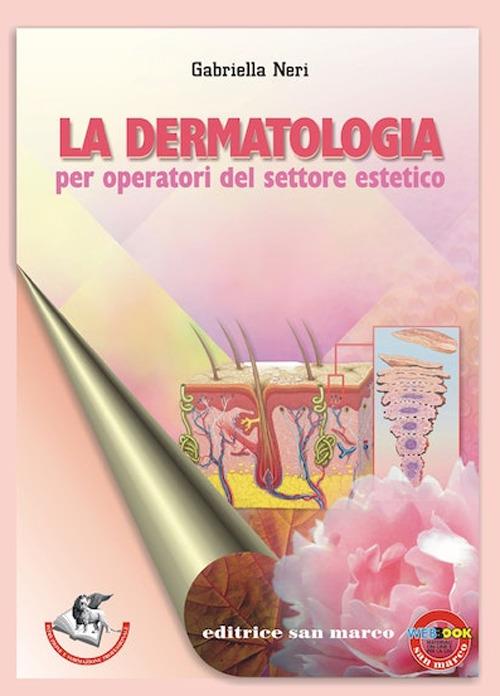 La dermatologia. Per operatori del settore estetico. Per gli Ist. professionali. Con espansione online - Gabriella Neri - copertina