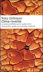 Clima rovente. La verità sull'effetto serra: quello che la scienza dice, quello che la politica nasconde