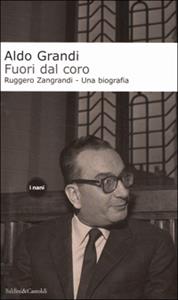 Libro Fuori dal coro. Ruggero Zangrandi. Una biografia Aldo Grandi
