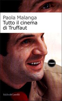 Tutto il cinema di Truffaut - Paola Malanga - copertina