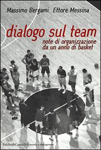 Dialogo sul team. Note di organizzazione da un anno di basket - Massimo Bergami,Ettore Messina - copertina