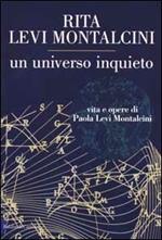 Un universo inquieto. Vita e opere di Paola Levi Montalcini