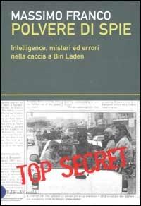 Polvere di spie. Intelligence, misteri ed errori nella caccia a Bin Laden - Massimo Franco - copertina