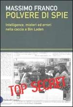 Polvere di spie. Intelligence, misteri ed errori nella caccia a Bin Laden