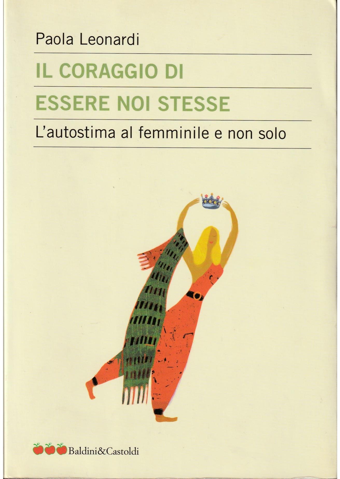 Il coraggio di essere noi stesse. L'autostima al femminile e non solo
