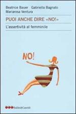 Puoi anche dire «no!». L'assertività al femminile