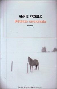 Distanza ravvicinata - E. Annie Proulx - 2