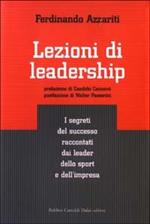 Lezioni di leadership. I segreti del successo raccontati dai leader dello sport e dell'impresa