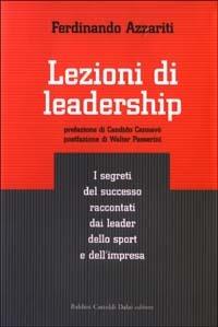 Lezioni di leadership. I segreti del successo raccontati dai leader dello sport e dell'impresa - Ferdinando Azzariti - copertina