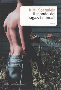 Il mondo dei ragazzi normali - K. M. Soehnlein - copertina