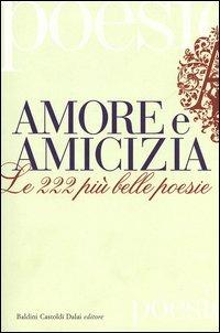 Amore e amicizia. Le 222 più belle poesie - copertina