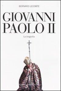 Giovanni Paolo II. La biografia - Bernard Lecomte - copertina