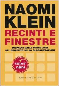 Recinti e finestre. Dispacci dalle prime linee del dibattito sulla globalizzazione - Naomi Klein - copertina