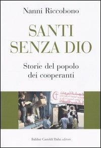 Santi senza Dio. Storie del popolo dei cooperanti - Nanni Riccobono - copertina