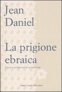 La prigione ebraica. Umori e meditazioni di un testimone - Jean Daniel - copertina