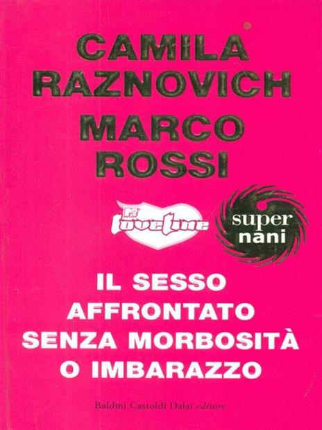 Loveline. Il sesso affrontato senza morbosità o imbarazzo - Camila Raznovich,Marco Rossi - 5