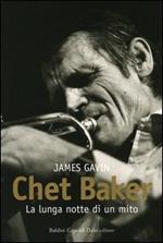 Chet Baker. La lunga notte di un mito