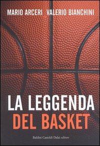 La leggenda del basket - Mario Arceri,Valerio Bianchini - copertina