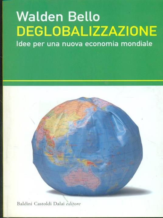 Deglobalizzazione. Idee per una nuova economia mondiale - Walden Bello - 6