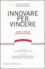 Innovare per vincere. Uomini e strategie dell'Italia che cresce