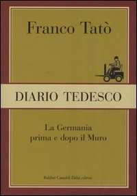 Libro Diario tedesco. La Germania prima e dopo il muro Franco Tatò