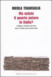 Ma esiste il quarto potere in Italia? Stampa e potere politico nella storia dell'Italia unita - Nicola Tranfaglia - copertina