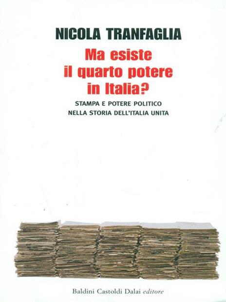 Ma esiste il quarto potere in Italia? Stampa e potere politico nella storia dell'Italia unita - Nicola Tranfaglia - 6