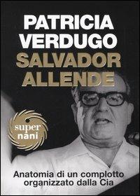 Salvador Allende. Anatomia di un complotto organizzato dalla Cia - Patricia Verdugo - 6