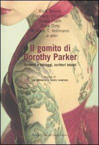 Il gomito di Dorothy Parker. Scrittori e tatuaggi, scrittori tatuati - copertina