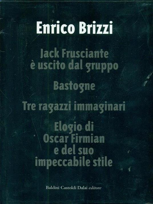 Jack Frusciante è uscito dal gruppo-Bastogne-Tre ragazzi immaginari-Elogio di Oscar Firmian e del suo impeccabile stile - Enrico Brizzi - 5