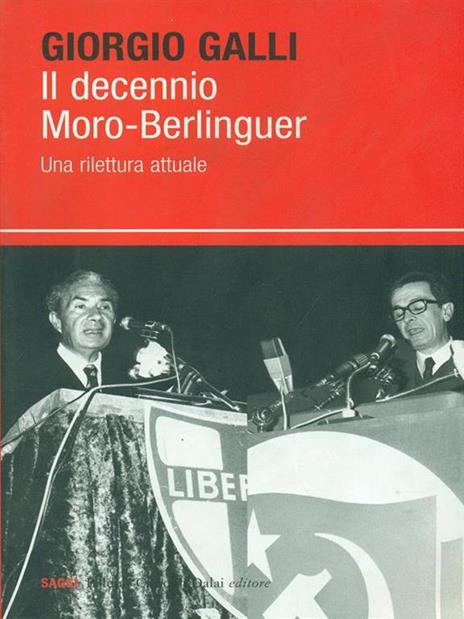 Il decennio Moro-Berlinguer. Una rilettura attuale - Giorgio Galli - copertina