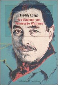 A colazione con Tennessee Williams - Freddy Longo - copertina