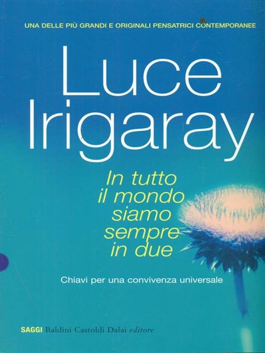 In tutto il mondo siamo sempre in due. Chiave per una convivenza universale - Luce Irigaray - 5