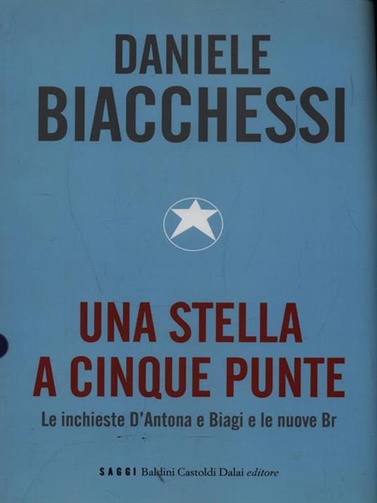 Una stella a cinque punte. Le inchieste D'Antona e Biagi e le nuove Br - Daniele Biacchessi - copertina