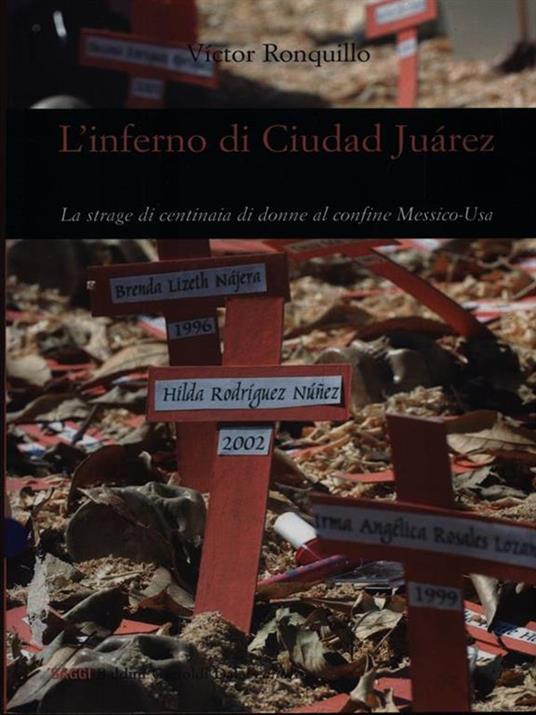 L' inferno di Ciudad Juárez. La strage di centinaia di donne al confine Messico-Usa - Víctor Ronquillo - 2