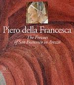 Piero della Francesca. Gli affreschi della leggenda della vera Croce nella chiesa di San Francesco ad Arezzo. Ediz. inglese