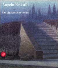 Angelo Rescalli. Un divisionista-poeta
