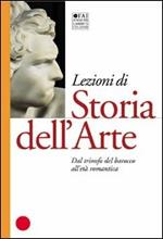 Lezioni di storia dell'arte. Vol. 3: Dal trionfo del barocco all'età romantica.
