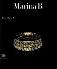 Marina B. L'arte del gioiello. Ediz. illustrata
