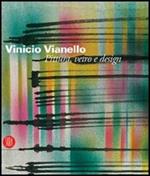 Vinicio Vianello. Pittura, vetro e design