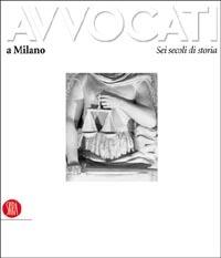 Avvocati a Milano. Sei secoli di storia - copertina