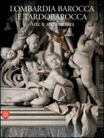 Lombardia barocca e tardobarocca. Arte e architettura