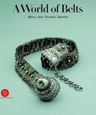 A World of Belts: Africa, Asia, Oceania, America - Anne Leurquin - cover