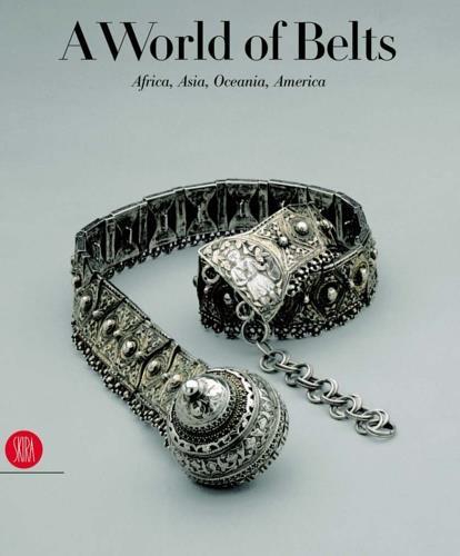 A World of Belts: Africa, Asia, Oceania, America - Anne Leurquin - 2