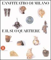 L'anfiteatro di Milano e il suo quartiere