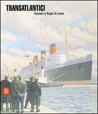 Transatlantici. Scenari e sogni di mare - copertina
