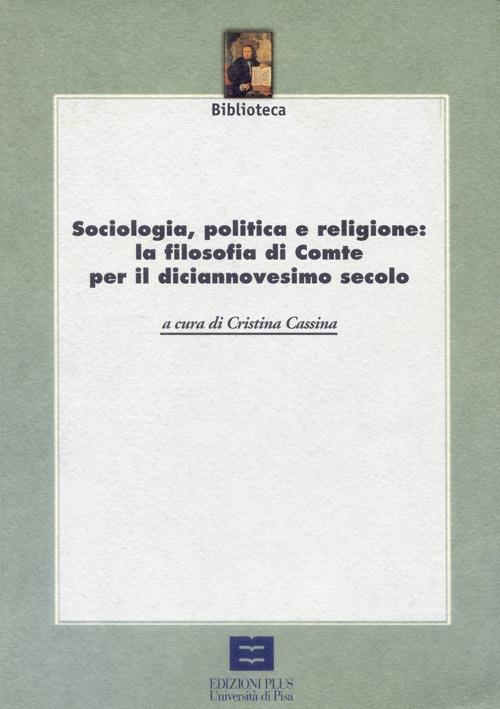 Sociologia, politica e religione: la filosofia di Comte per il XIX secolo - Cristina Cassina - copertina
