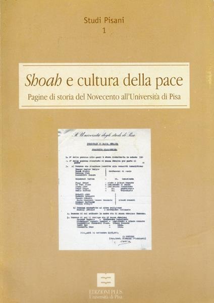 Shoah e cultura della pace. Pagine di storia del Novecento all'Università di Pisa - copertina